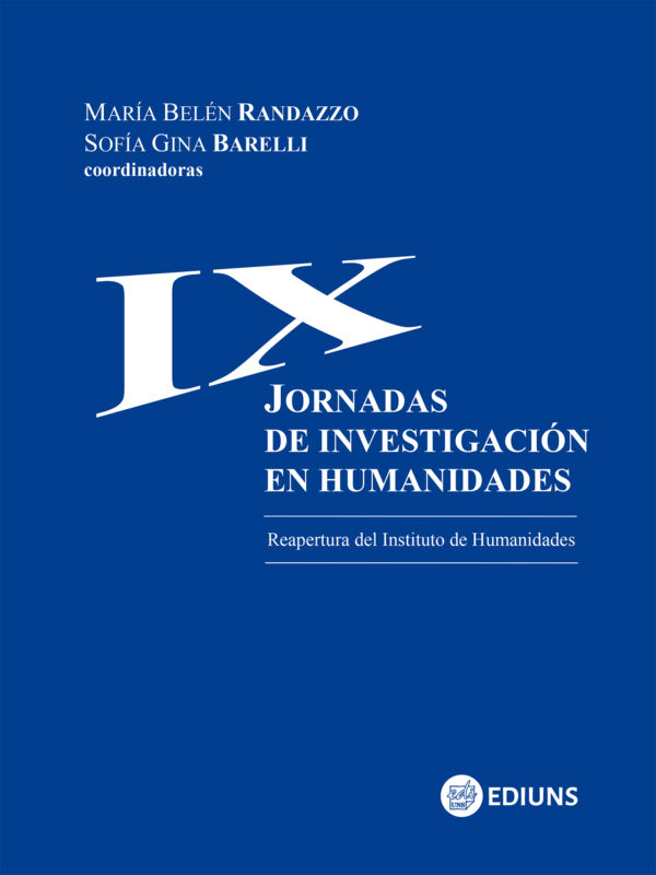 IX Jornadas de Investigación en Humanidades. Reapertura del Instituto de Humanidades
