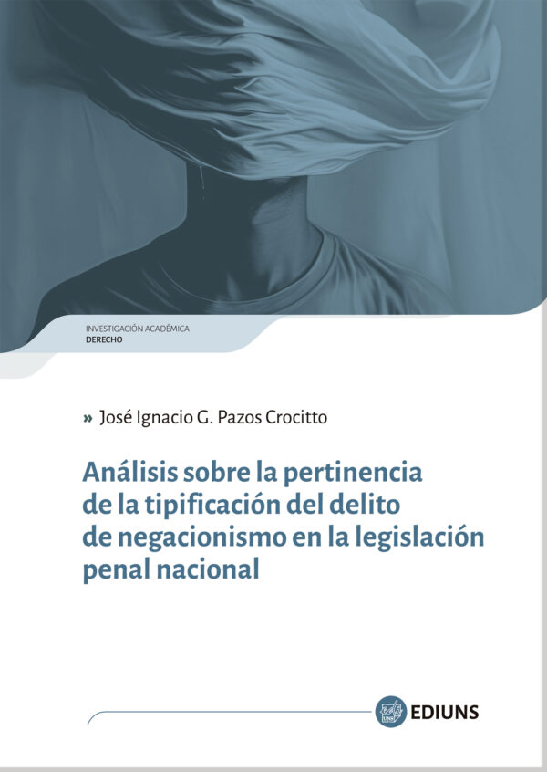 Análisis sobre la pertinencia de la tipificación del delito de negacionismo en la legislación penal nacional